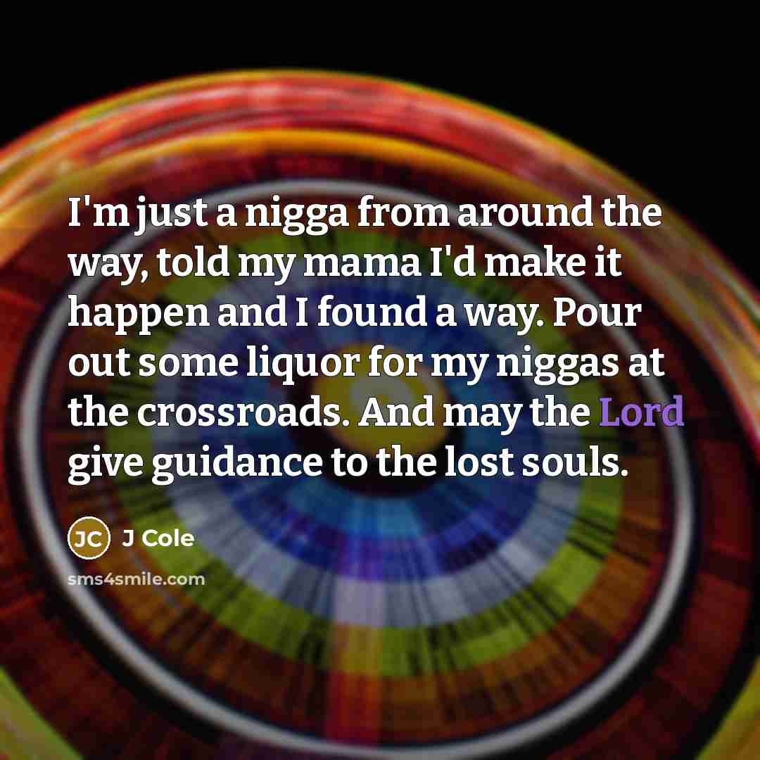 “I'm just a nigga from around the way, told my…” quote by J Cole