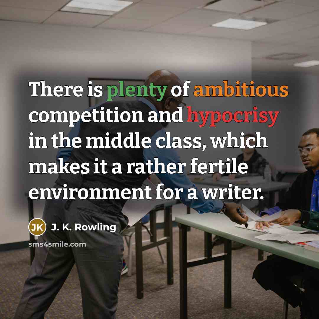 “There is plenty of ambitious competition and hypocrisy in the…” quote by J. K. Rowling