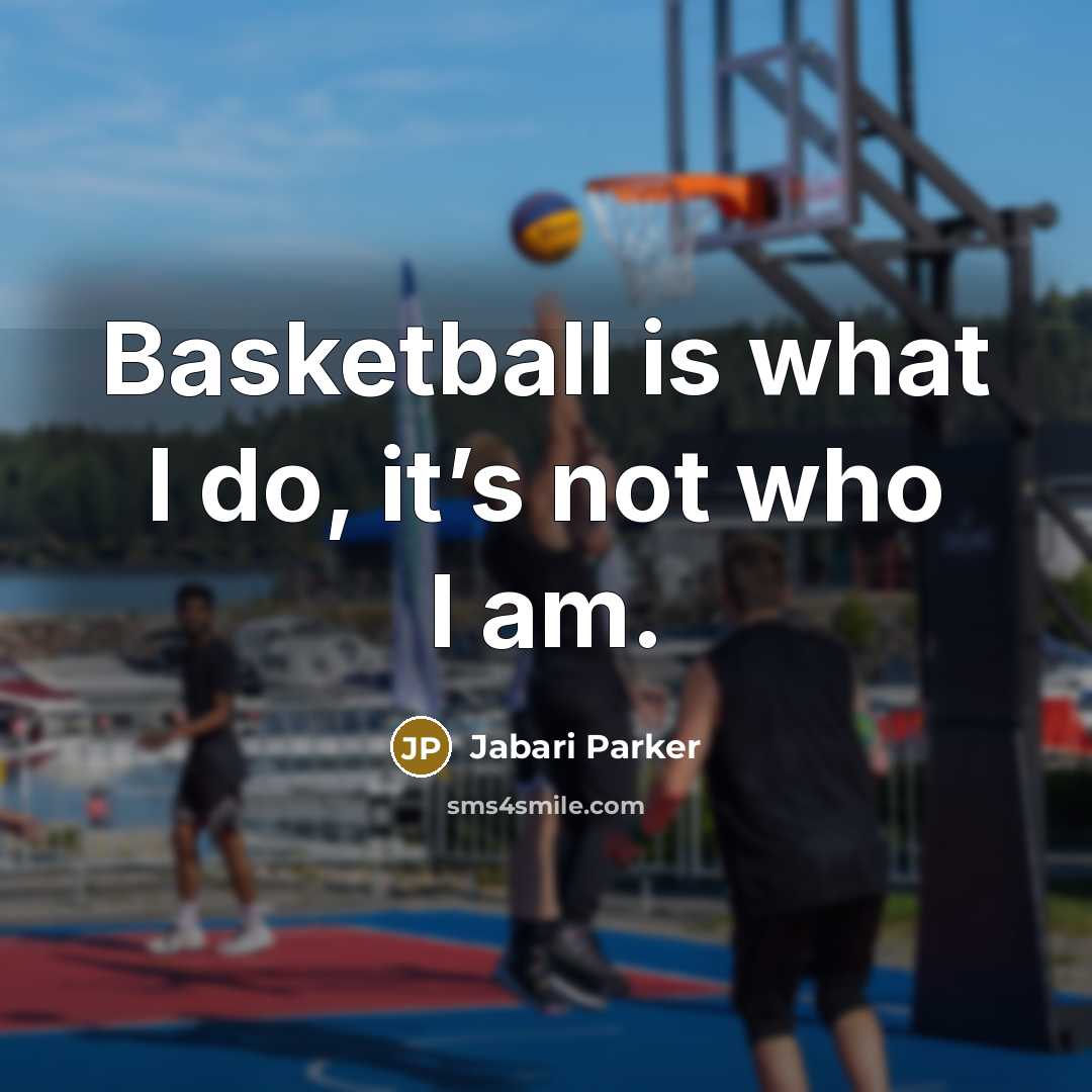 “Basketball is what I do, it’s not who I am.…” quote by Jabari Parker