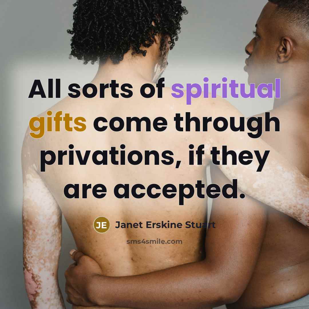 “All sorts of spiritual gifts come through privations, if they…” quote by Janet Erskine Stuart