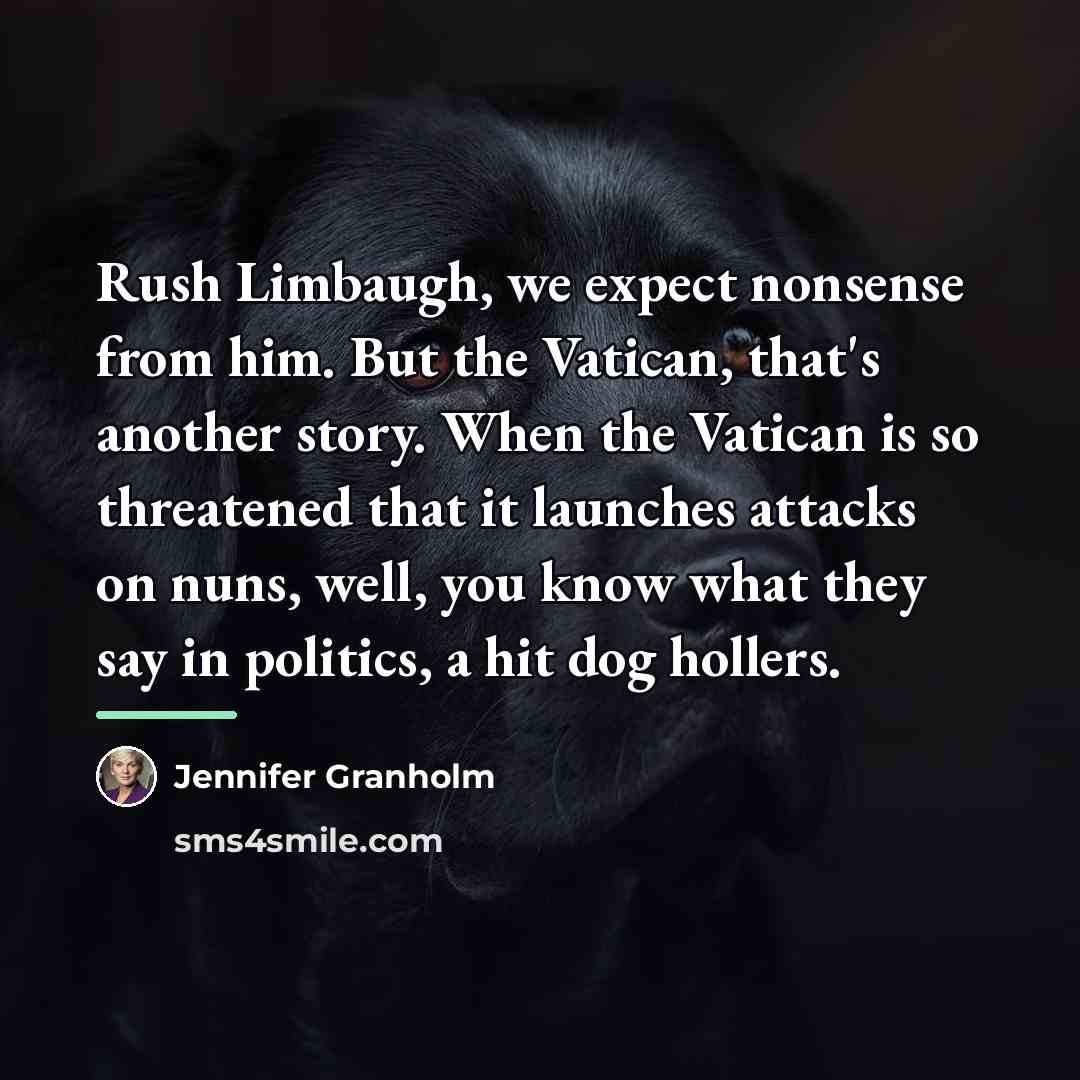 “Rush Limbaugh, we expect nonsense from him. But the Vatican,…” quote by Jennifer Granholm
