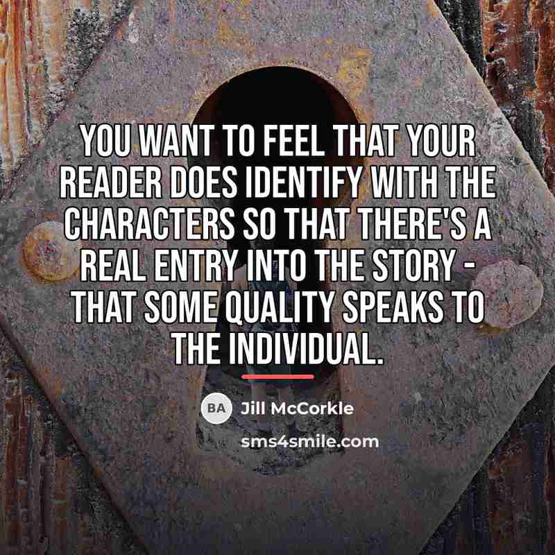 “You want to feel that your reader does identify with…” quote by Jill McCorkle