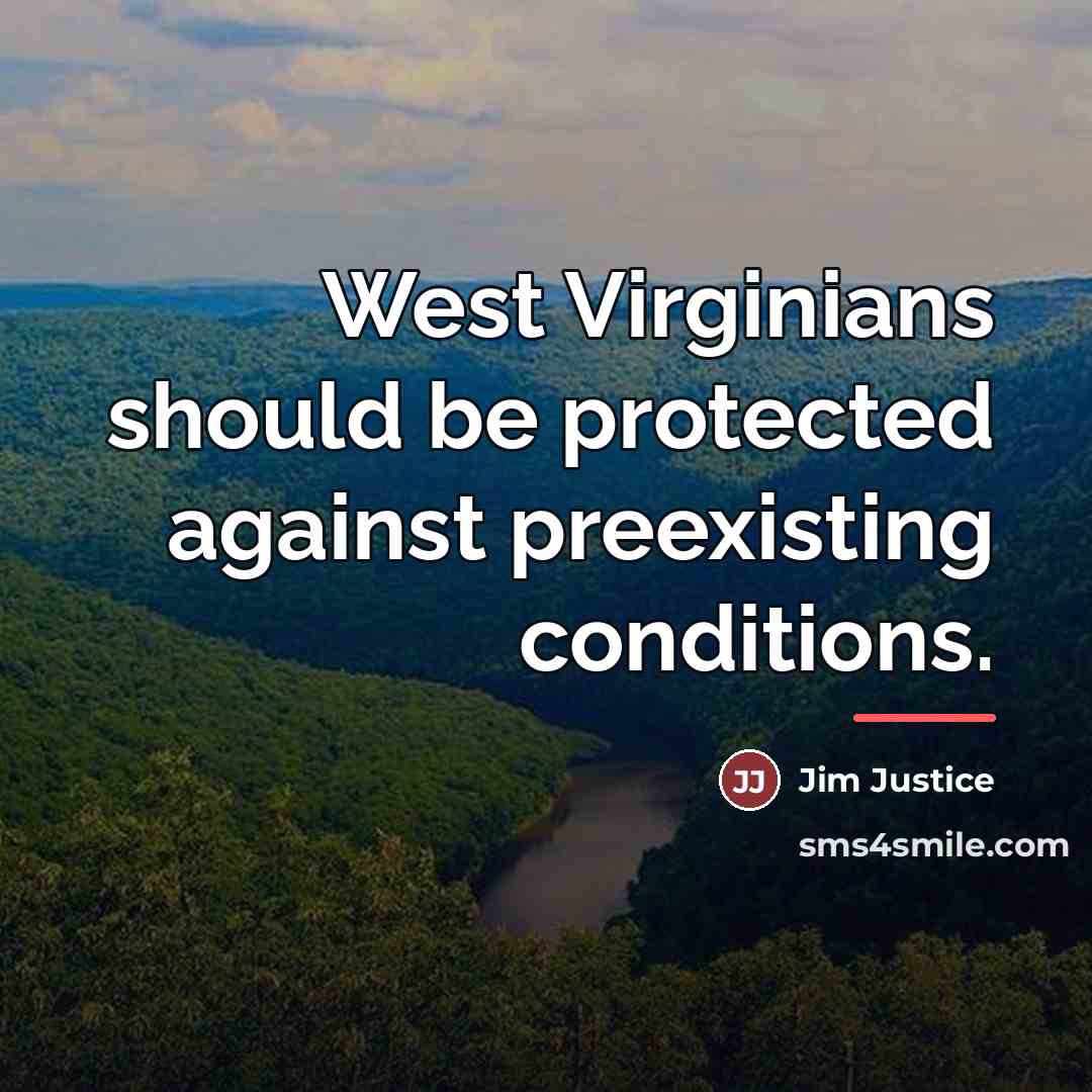 “West Virginians should be protected against preexisting conditions.…” quote by Jim Justice
