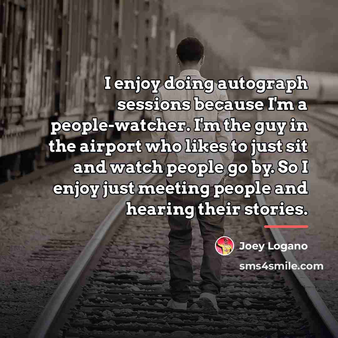 “I enjoy doing autograph sessions because I'm a people-watcher. I'm…” quote by Joey Logano