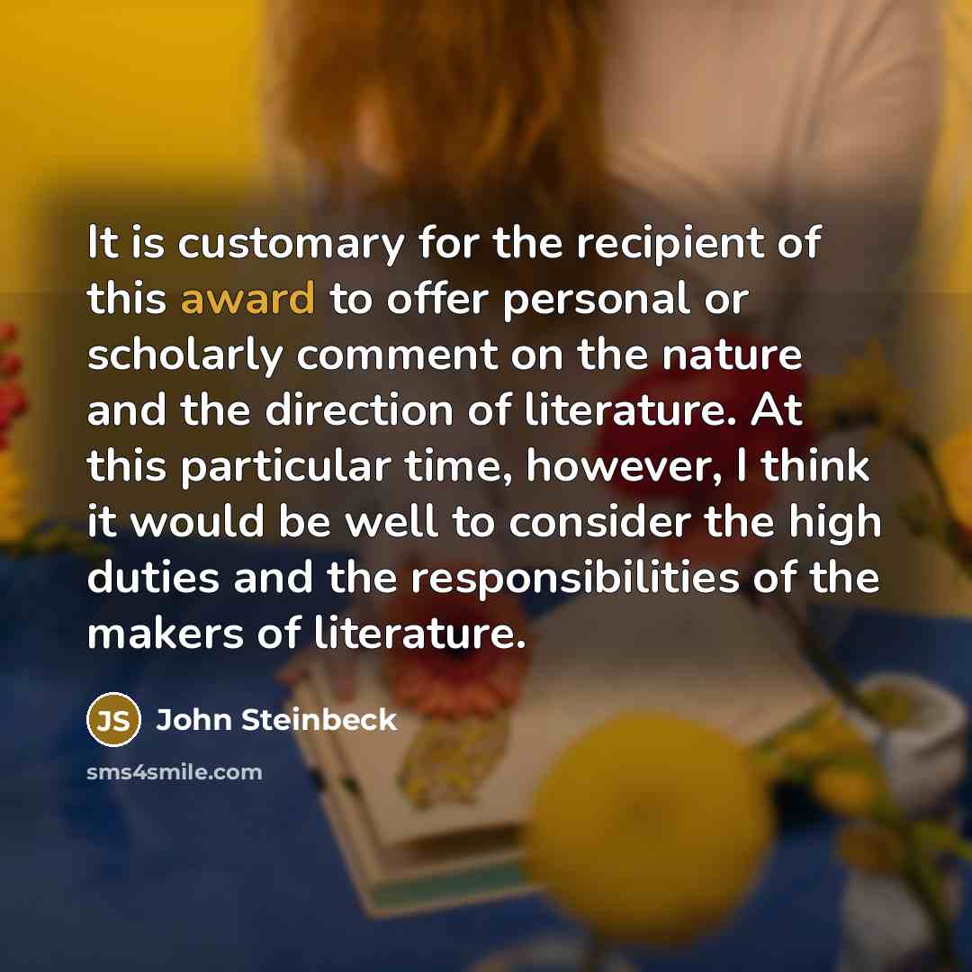 “It is customary for the recipient of this award to…” quote by John Steinbeck