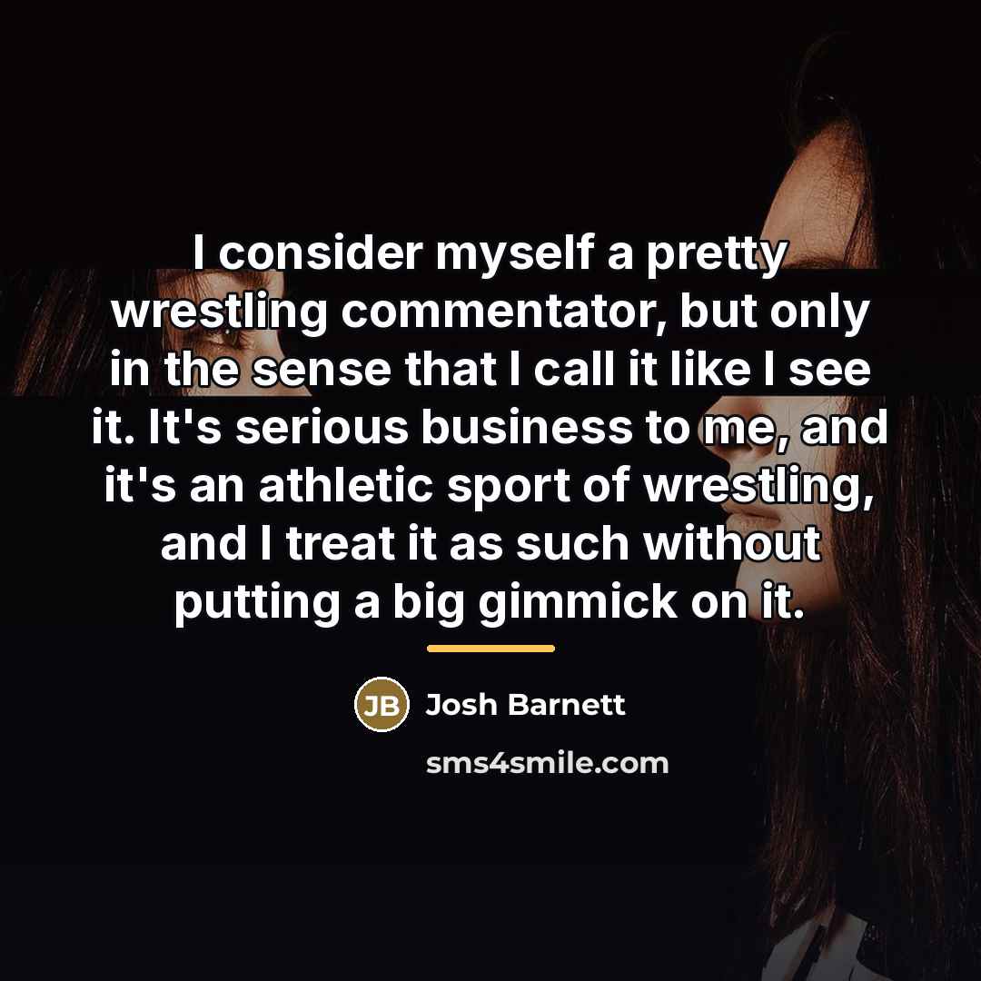 “I consider myself a pretty wrestling commentator, but only in…” quote by Josh Barnett