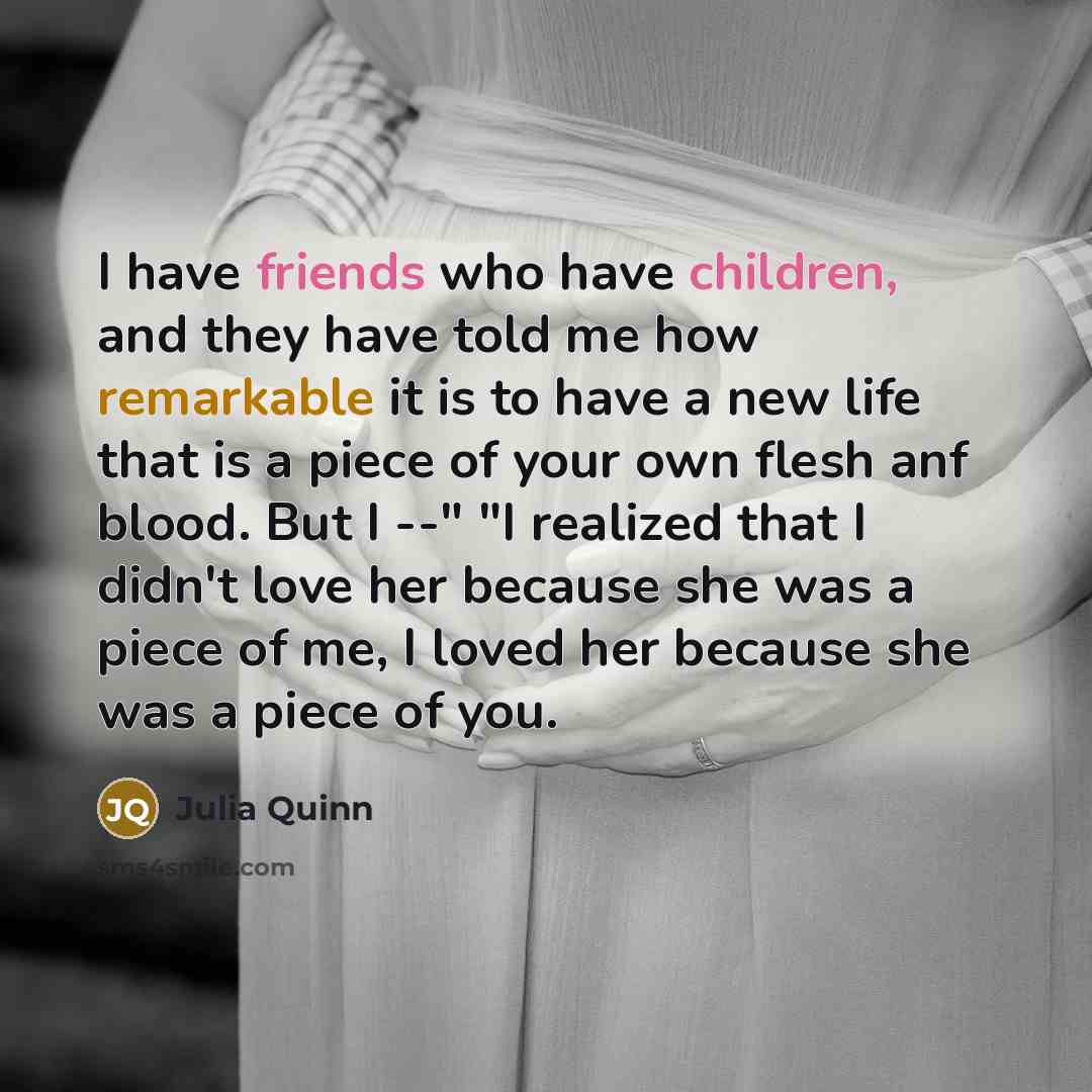 “I have friends who have children, and they have told…” quote by Julia Quinn