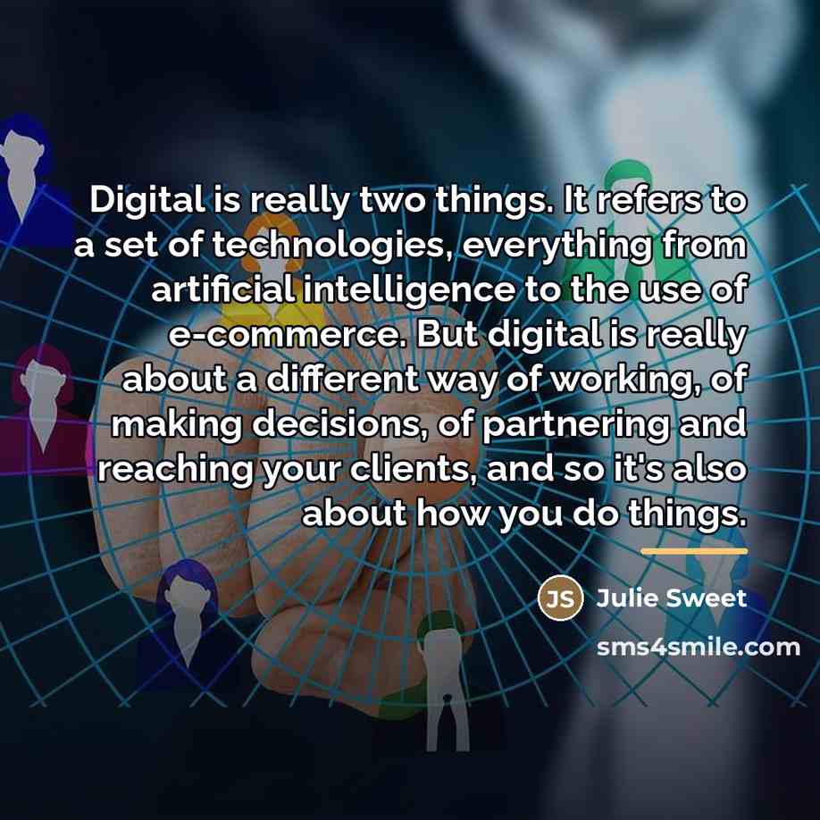 “Digital is really two things. It refers to a set…” quote by Julie Sweet