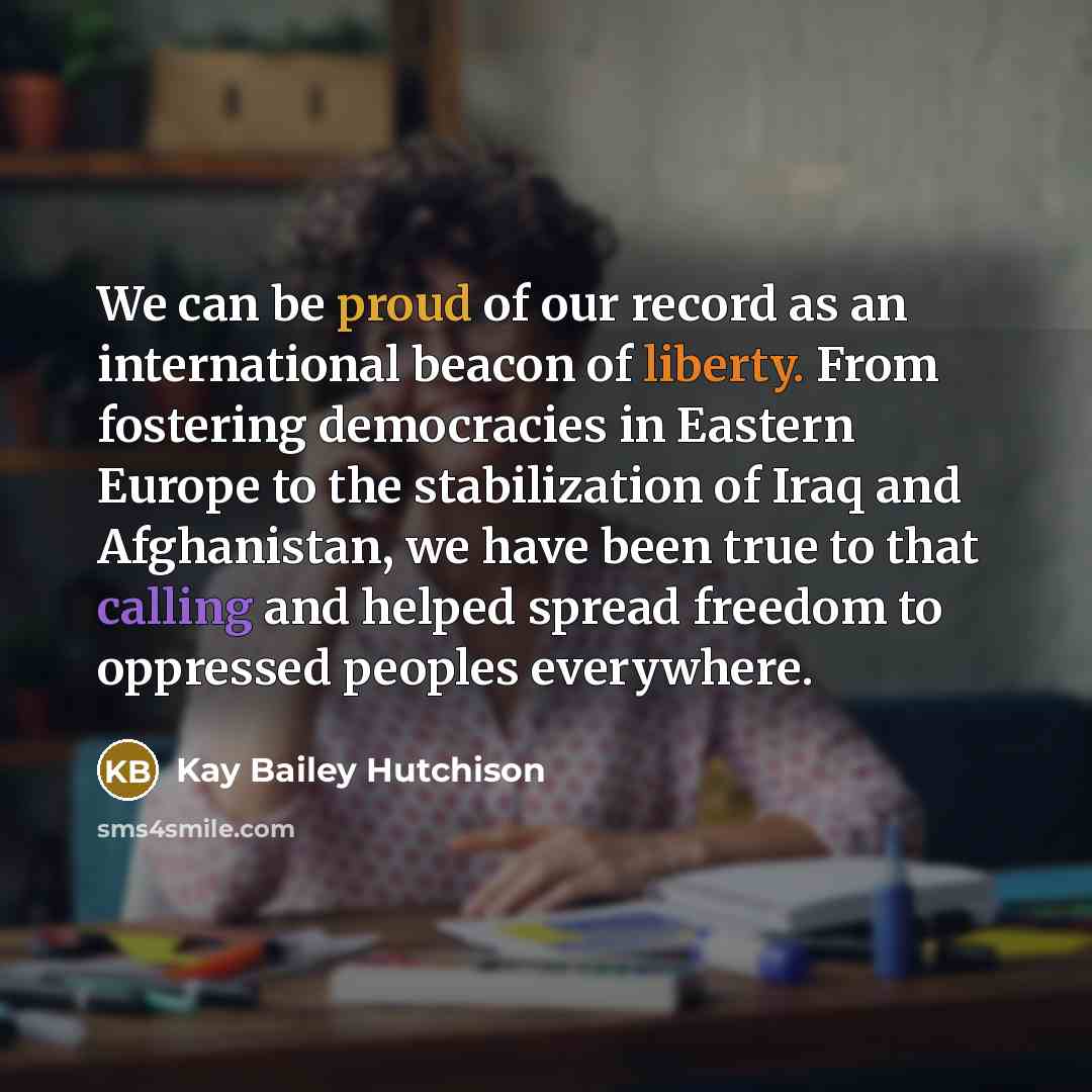 “We can be proud of our record as an international…” quote by Kay Bailey Hutchison