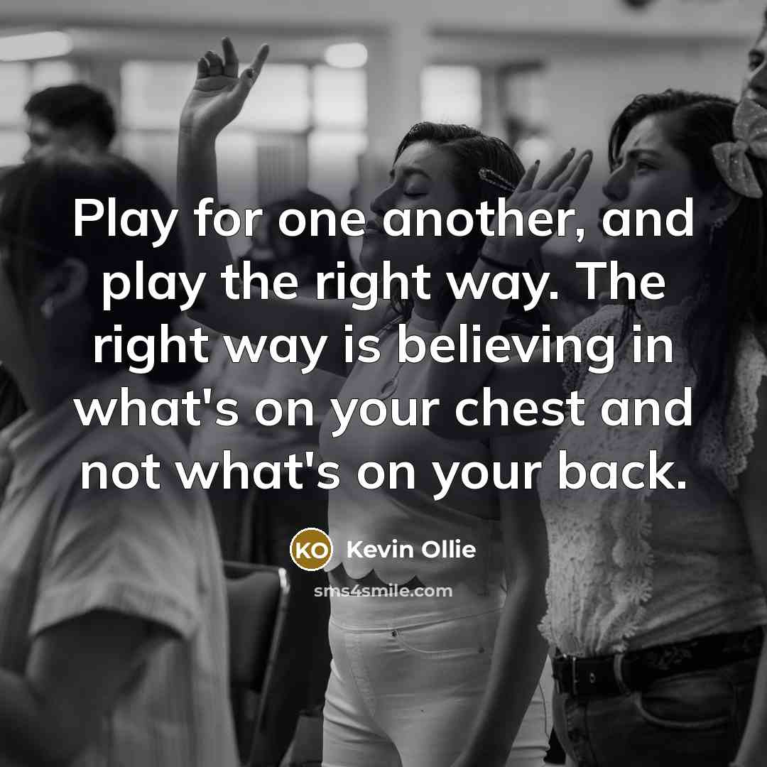 “Play for one another, and play the right way. The…” quote by Kevin Ollie
