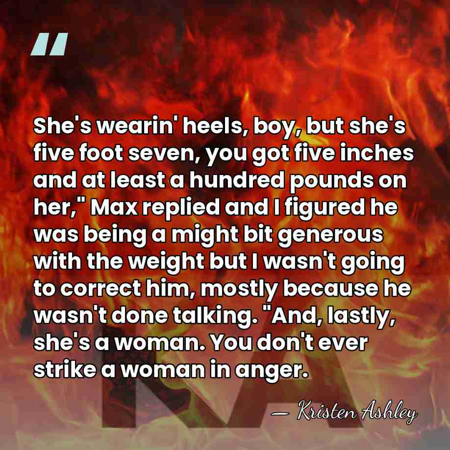 She's wearin' heels, boy, but she's five foot seven, you got five&hellip; - Kristen Ashley