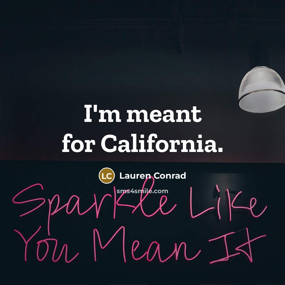 “I'm meant for California.…” quote by Lauren Conrad