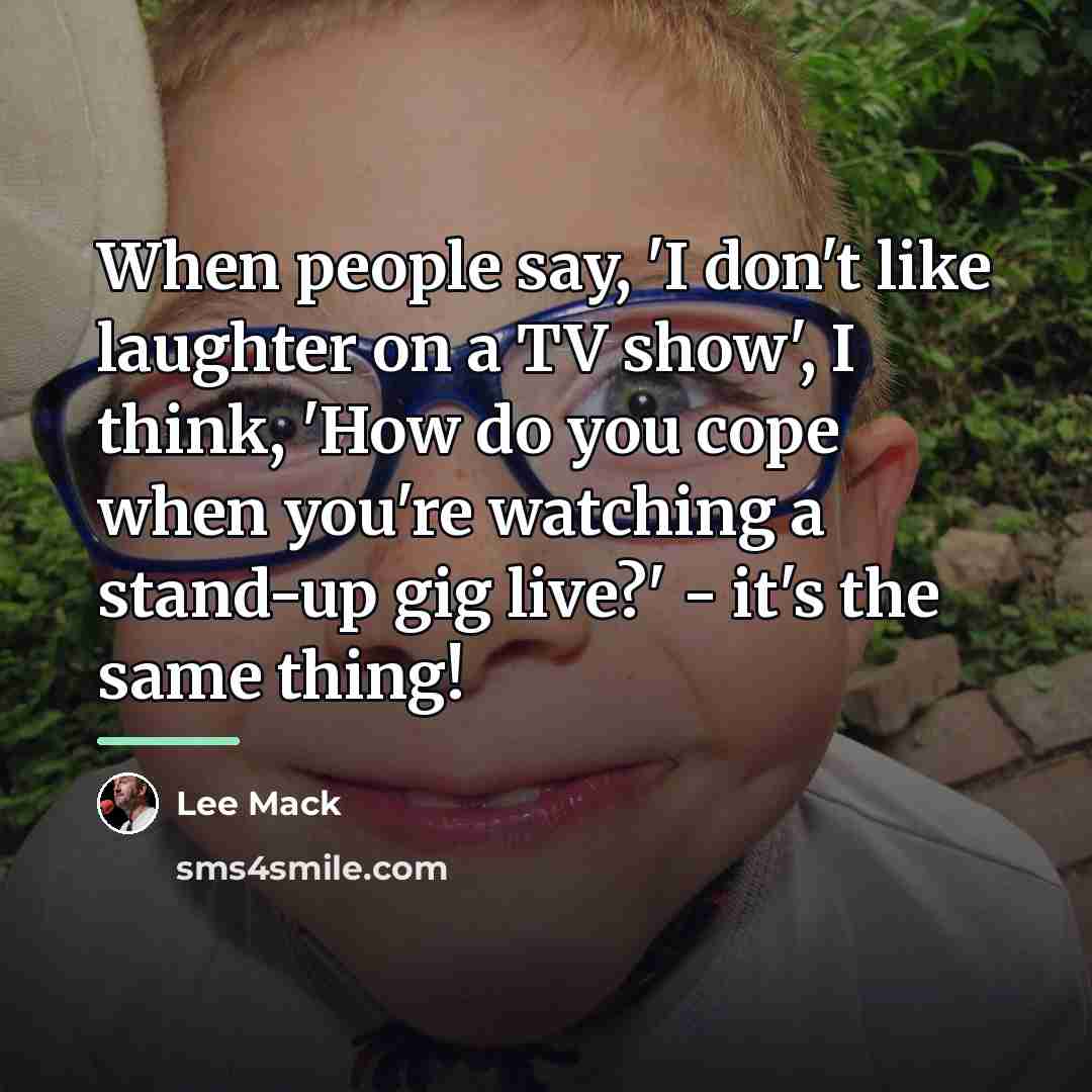 “When people say, 'I don't like laughter on a TV…” quote by Lee Mack