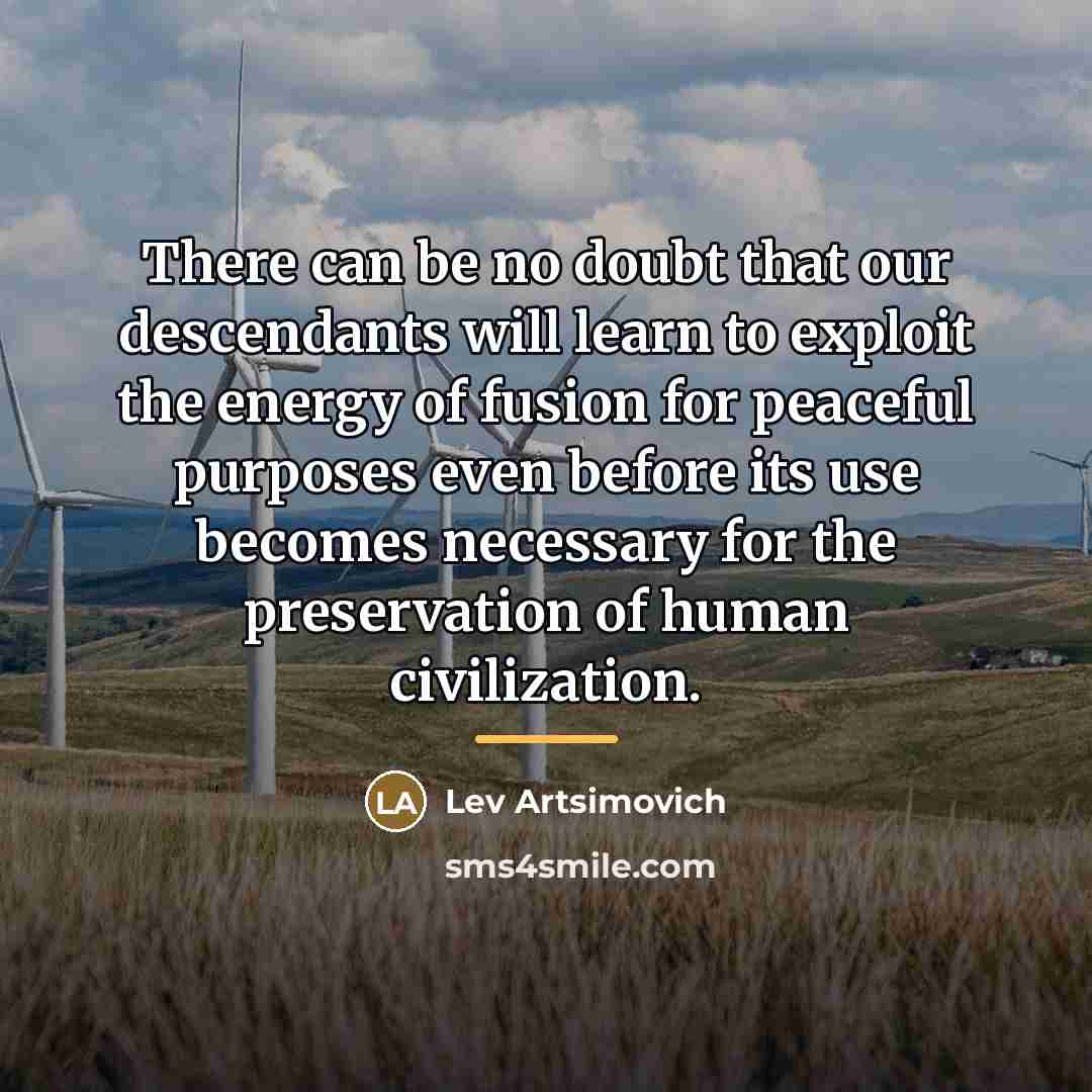 “There can be no doubt that our descendants will learn…” quote by Lev Artsimovich