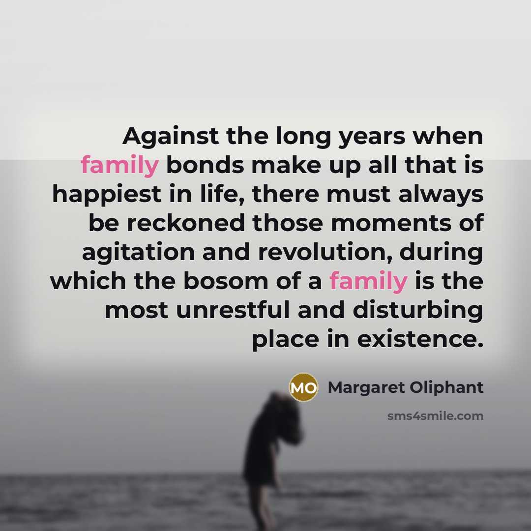 “Against the long years when family bonds make up all…” quote by Margaret Oliphant