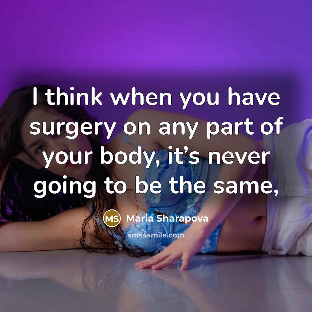 “I think when you have surgery on any part of…” quote by Maria Sharapova