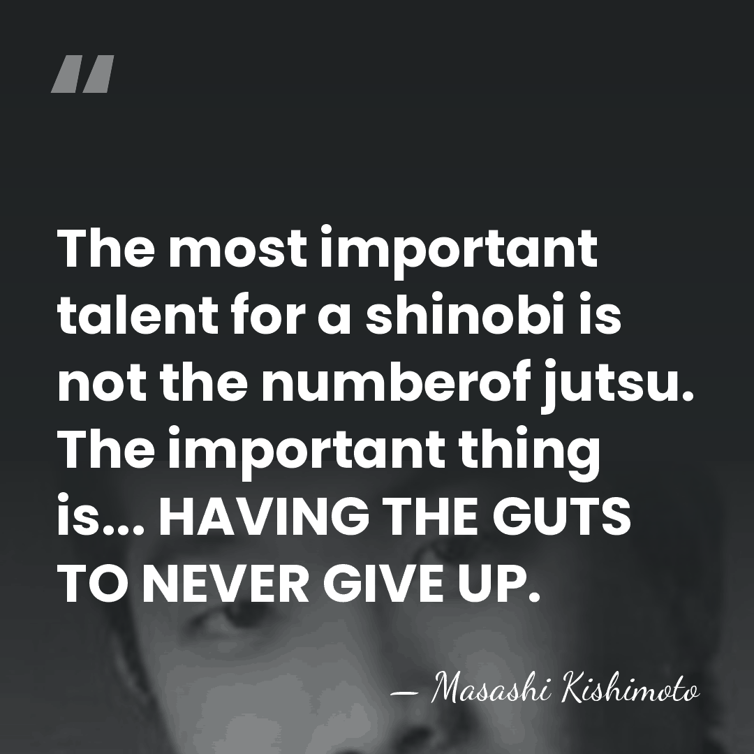 The most important talent for a shinobi is not the numberof jutsu.&hellip; - Masashi Kishimoto