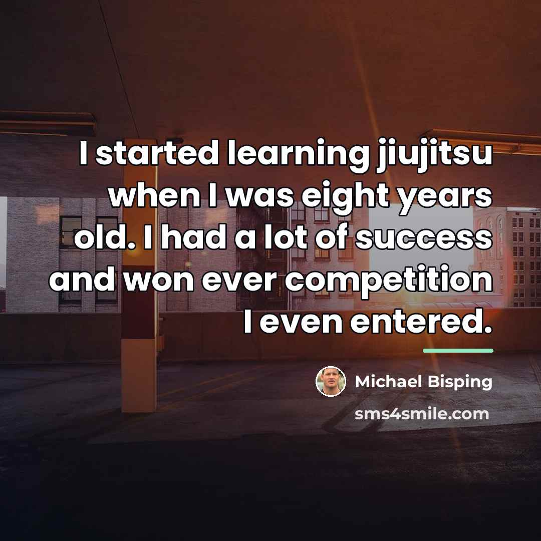 “I started learning jiujitsu when I was eight years old.…” quote by Michael Bisping
