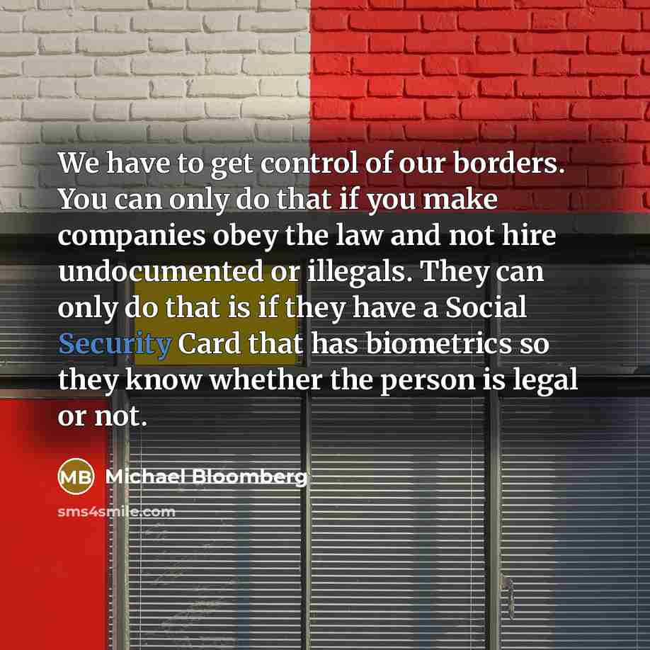 “We have to get control of our borders. You can…” quote by Michael Bloomberg