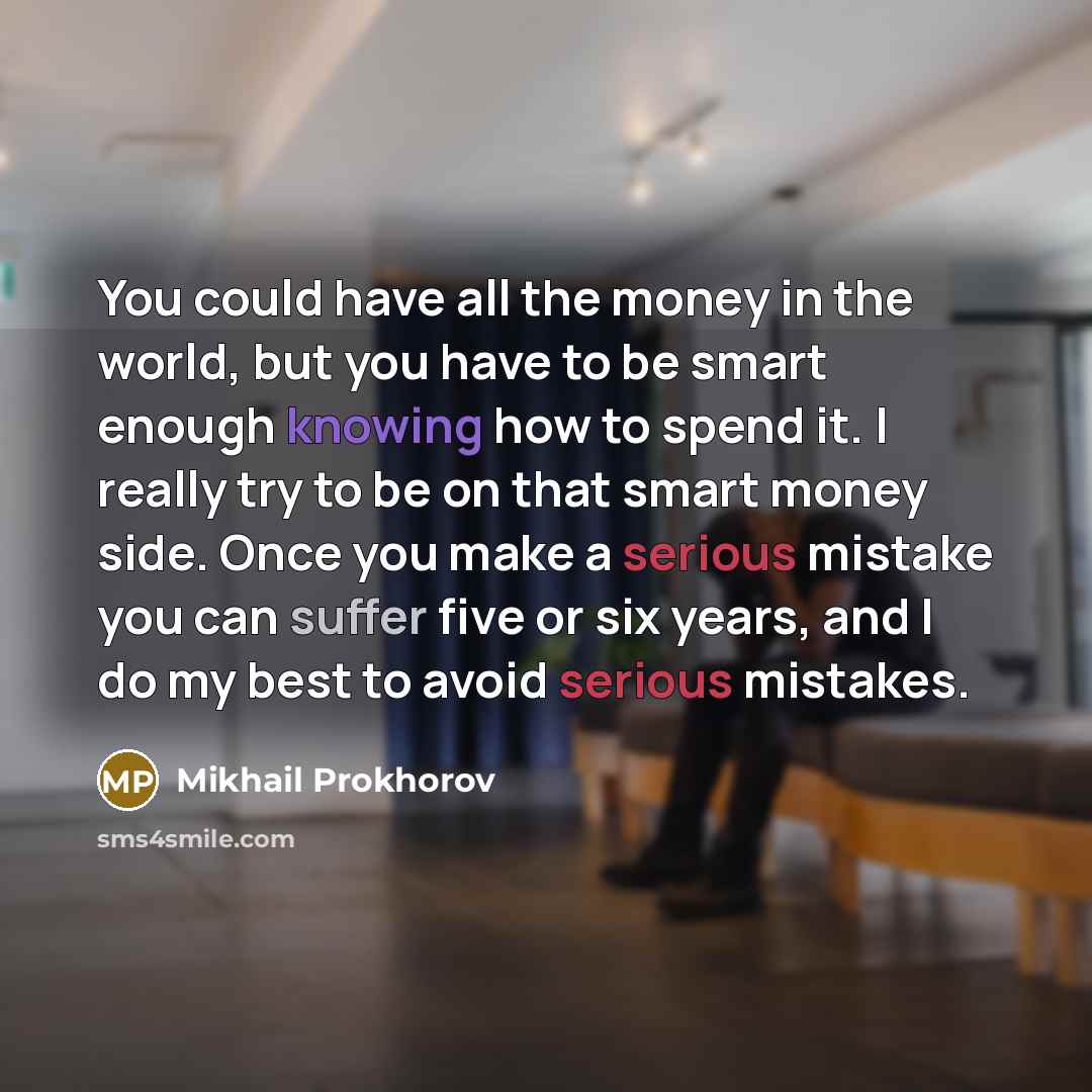 “You could have all the money in the world, but…” quote by Mikhail Prokhorov