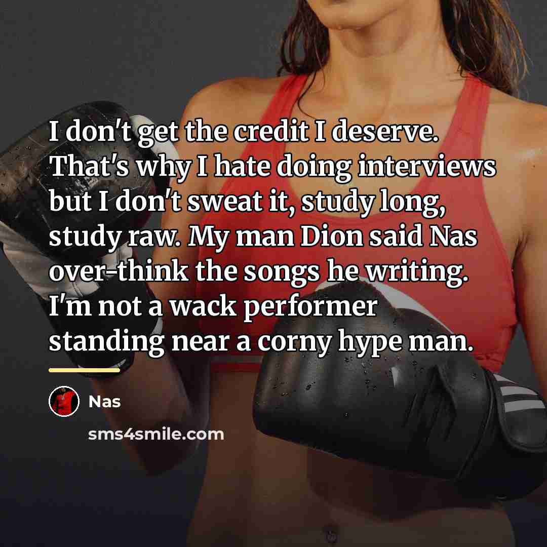 “I don't get the credit I deserve. That's why I…” quote by Nas