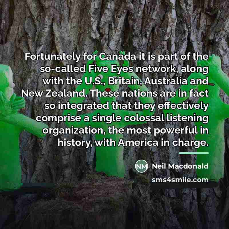 “Fortunately for Canada it is part of the so-called Five…” quote by Neil Macdonald