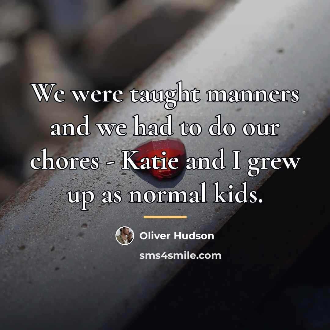 “We were taught manners and we had to do our…” quote by Oliver Hudson