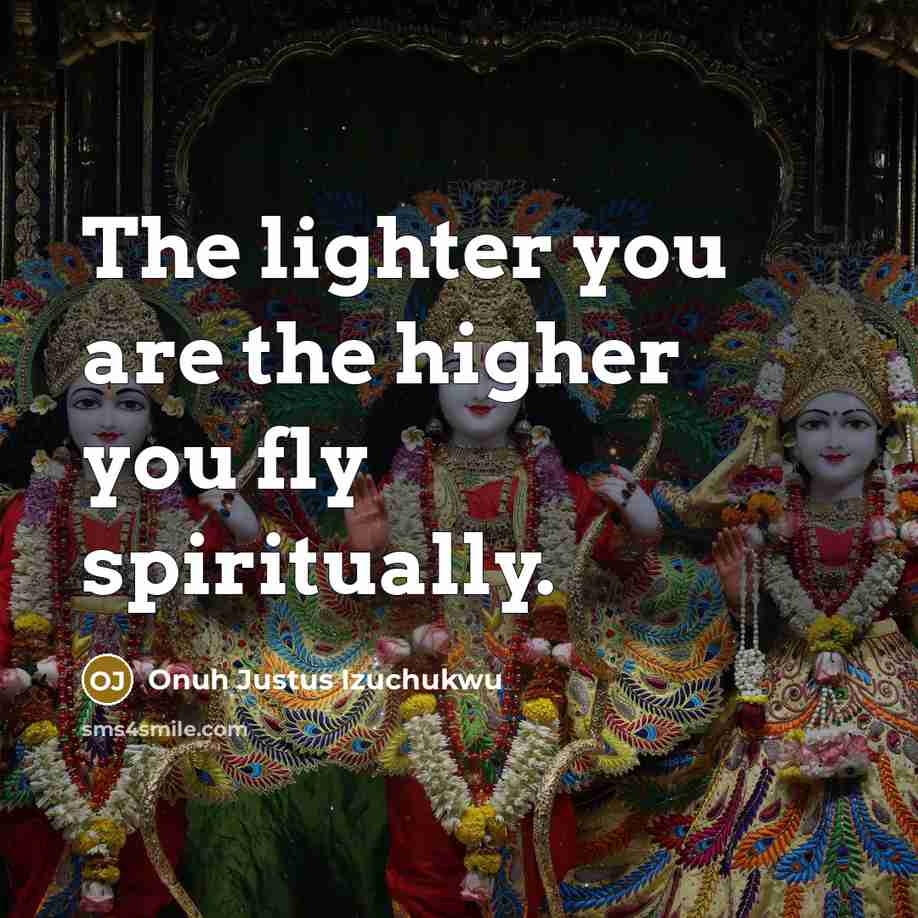 “The lighter you are the higher you fly spiritually.…” quote by Onuh Justus Izuchukwu