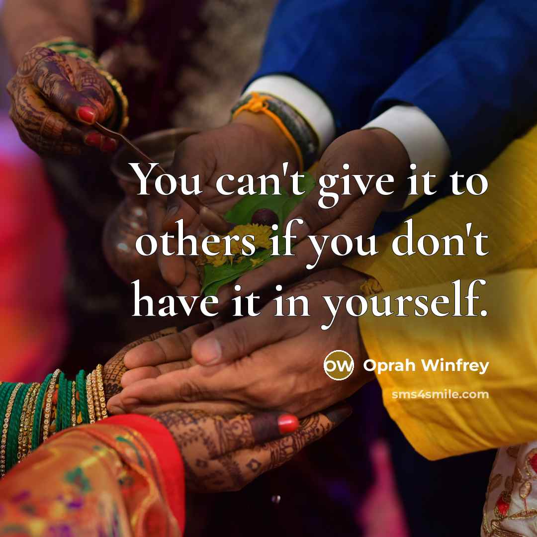 “You can't give it to others if you don't have…” quote by Oprah Winfrey