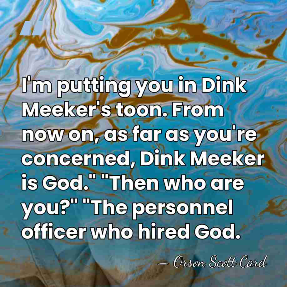 I'm putting you in Dink Meeker's toon. From now on, as far&hellip; - Orson Scott Card