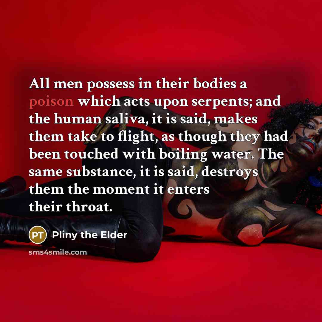“All men possess in their bodies a poison which acts…” quote by Pliny the Elder