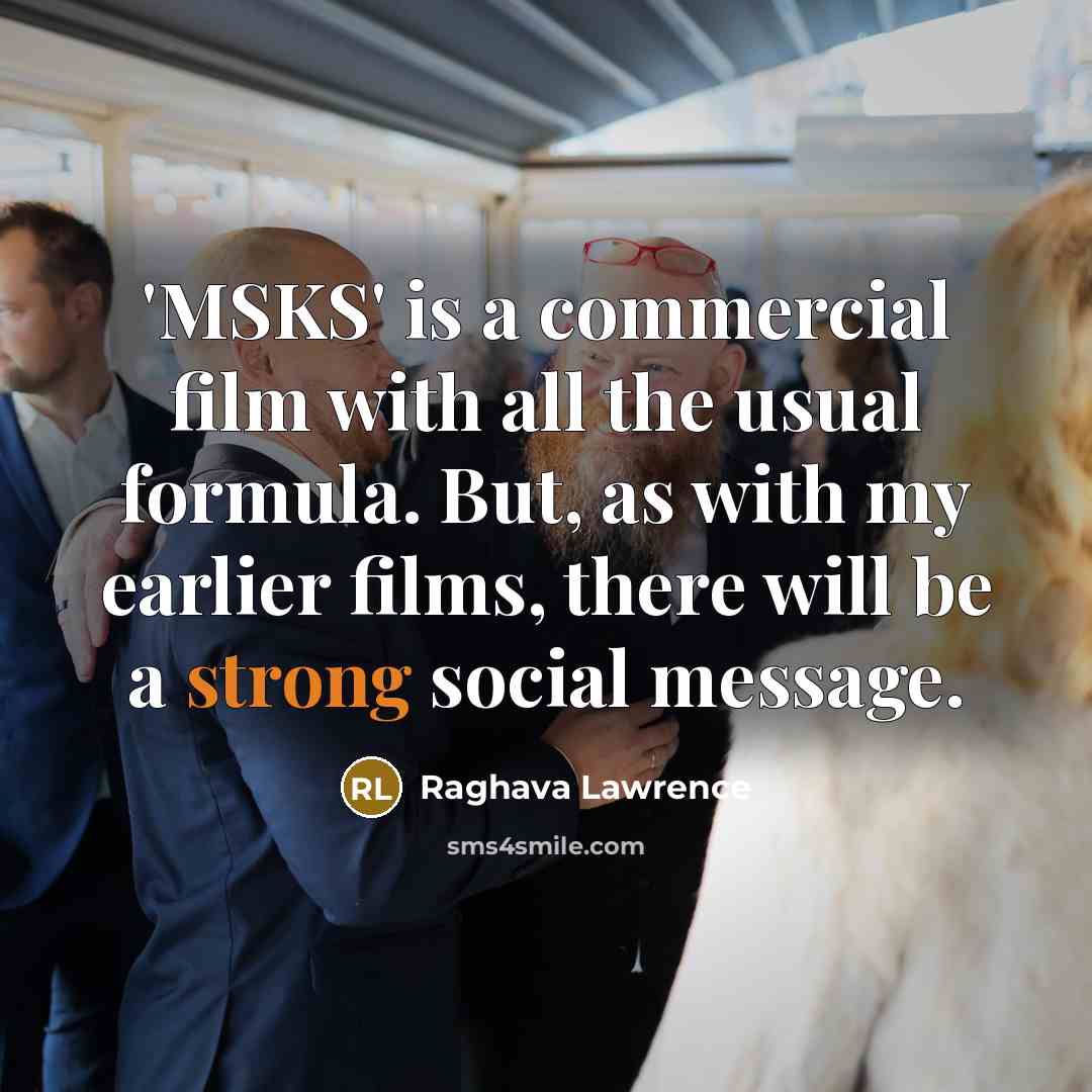 “'MSKS' is a commercial film with all the usual formula.…” quote by Raghava Lawrence