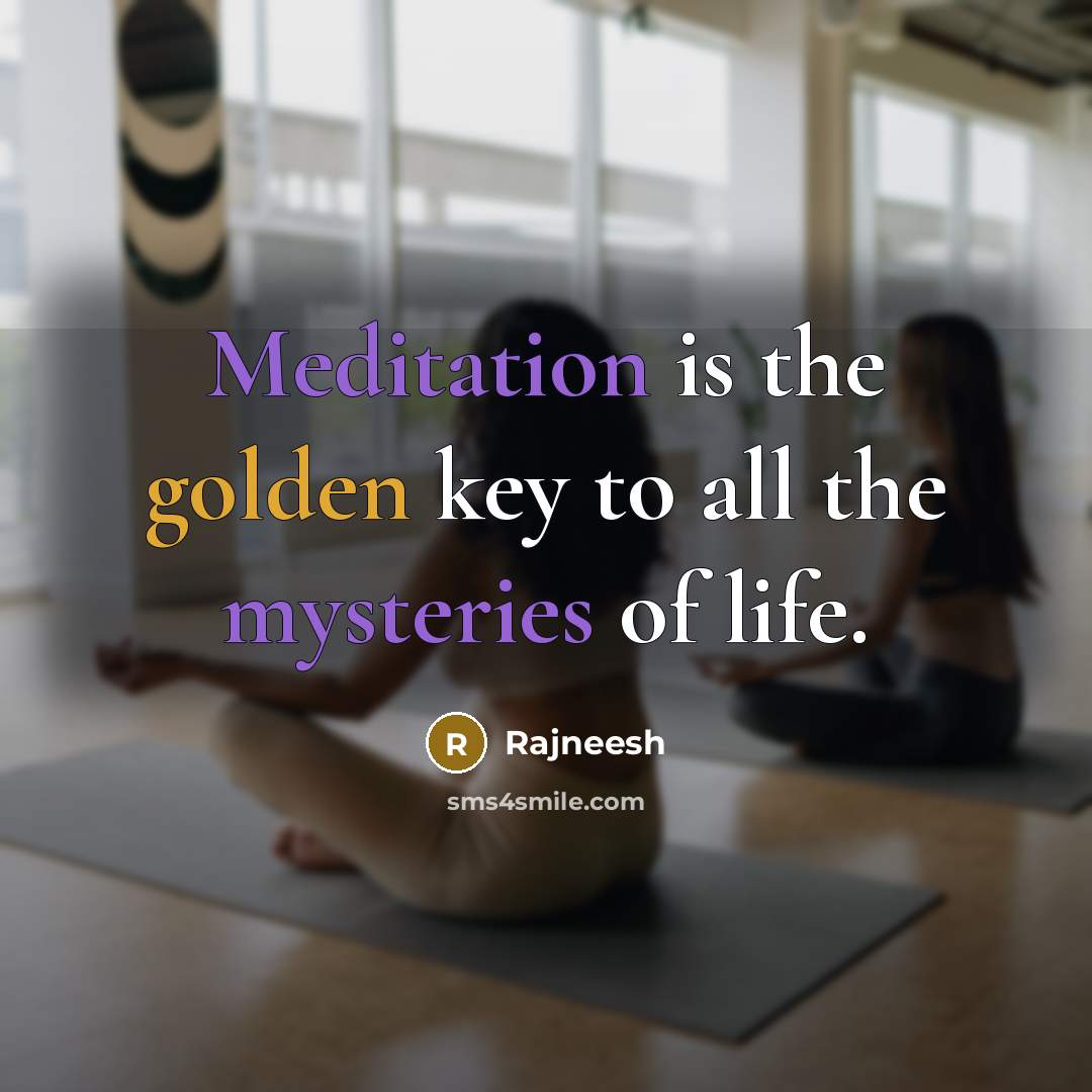 “Meditation is the golden key to all the mysteries of…” quote by Rajneesh