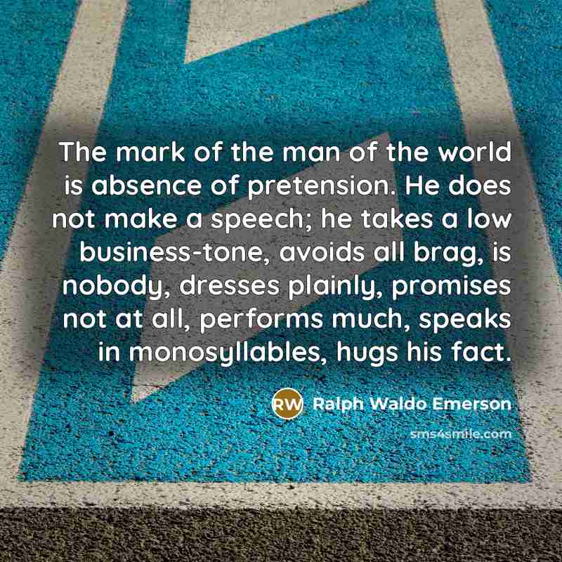 “The mark of the man of the world is absence…” quote by Ralph Waldo Emerson