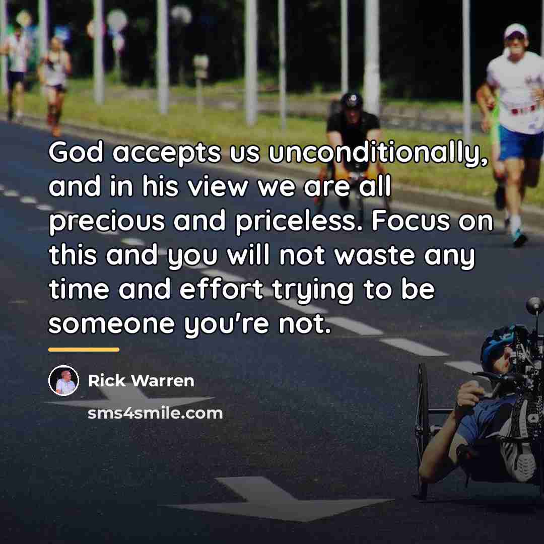 “God accepts us unconditionally, and in his view we are…” quote by Rick Warren