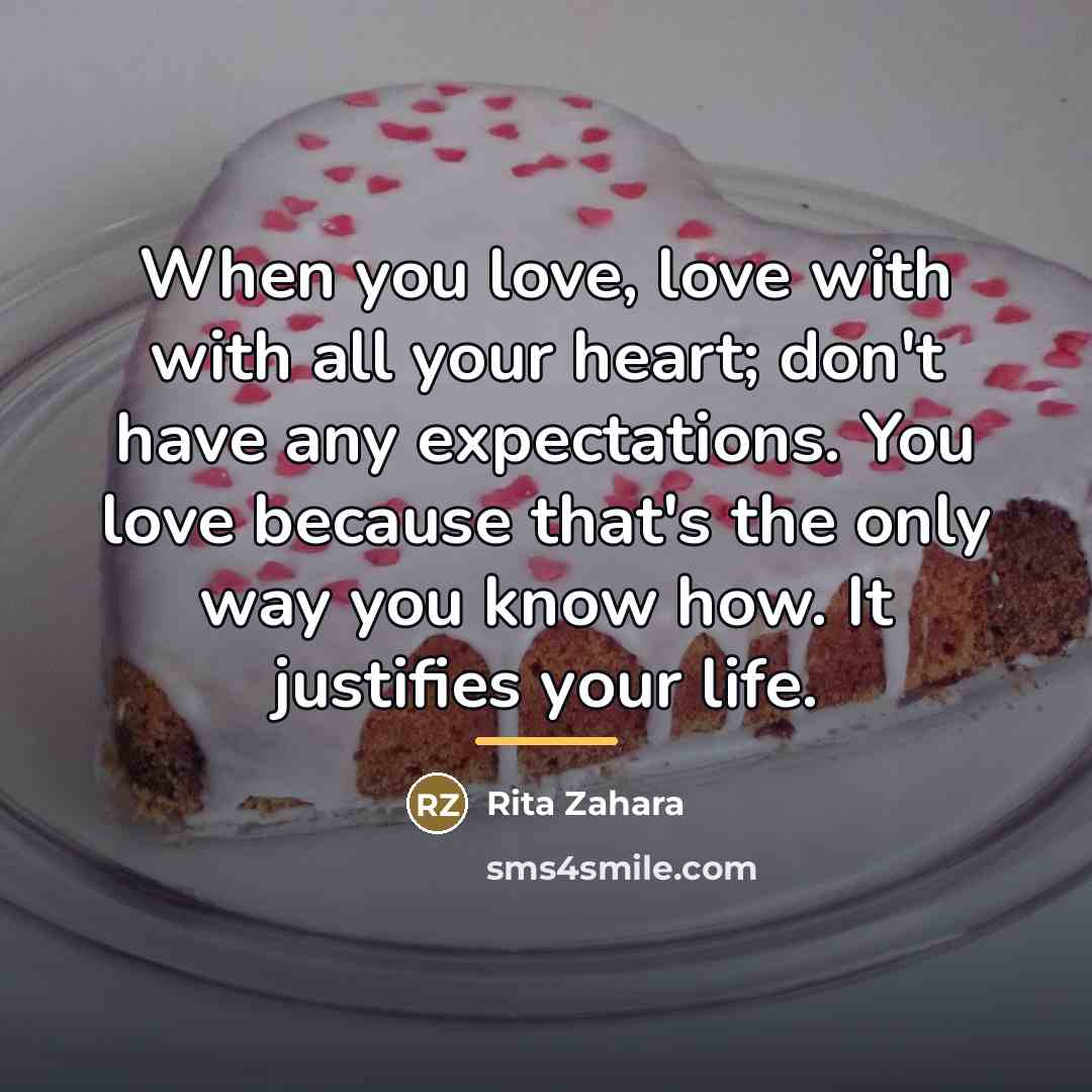 “When you love, love with with all your heart; don't…” quote by Rita Zahara