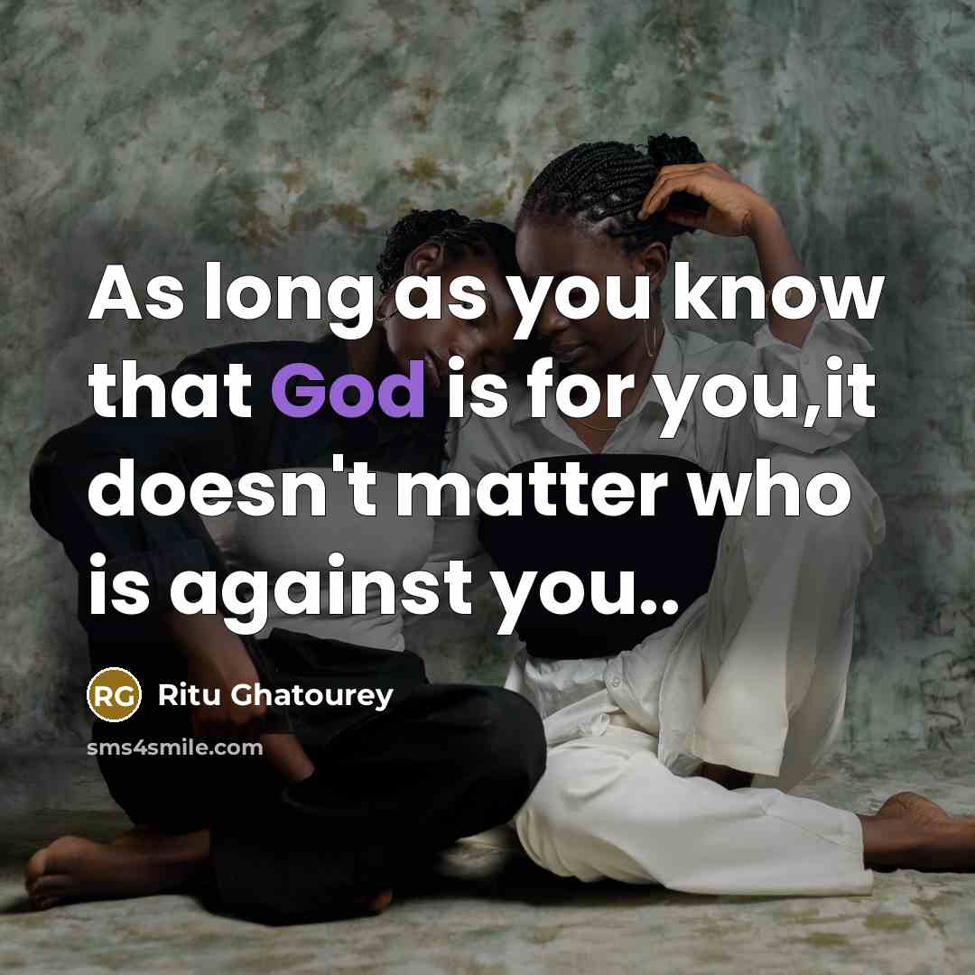 “As long as you know that God is for you,it…” quote by Ritu Ghatourey