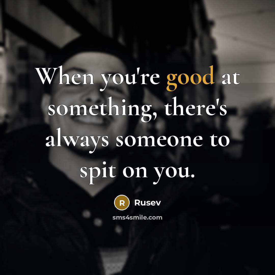 “When you're good at something, there's always someone to spit…” quote by Rusev