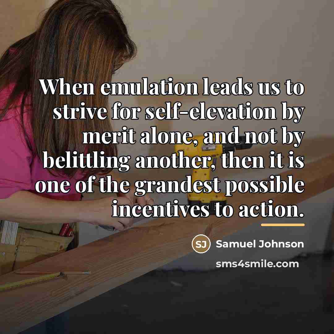 “When emulation leads us to strive for self-elevation by merit…” quote by Samuel Johnson