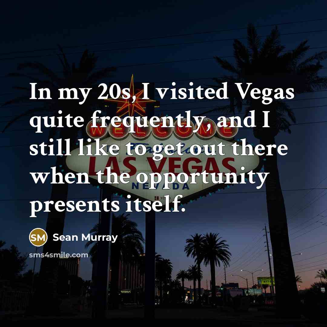 “In my 20s, I visited Vegas quite frequently, and I…” quote by Sean Murray