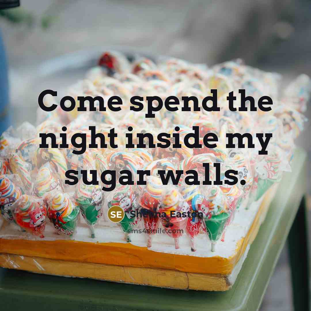 “Come spend the night inside my sugar walls.…” quote by Sheena Easton