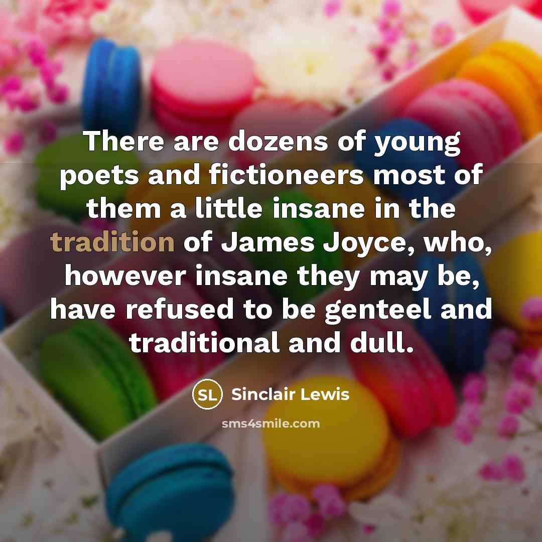 “There are dozens of young poets and fictioneers most of…” quote by Sinclair Lewis