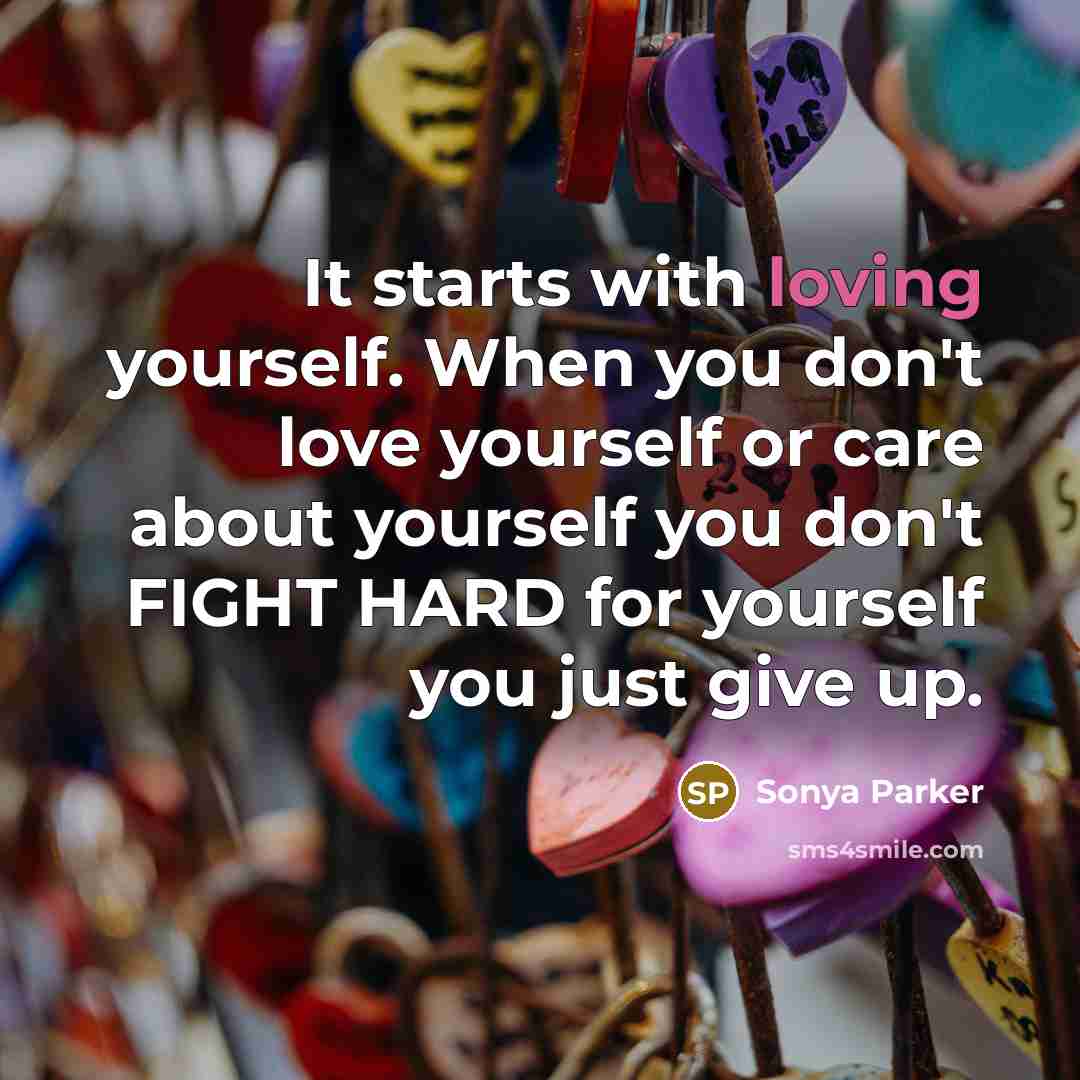 “It starts with loving yourself. When you don't love yourself…” quote by Sonya Parker