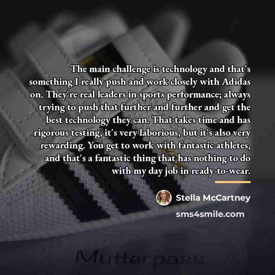 “The main challenge is technology and that's something I really…” quote by Stella McCartney