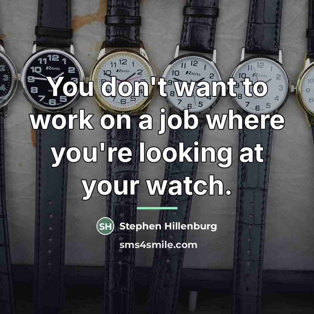 “You don't want to work on a job where you're…” quote by Stephen Hillenburg