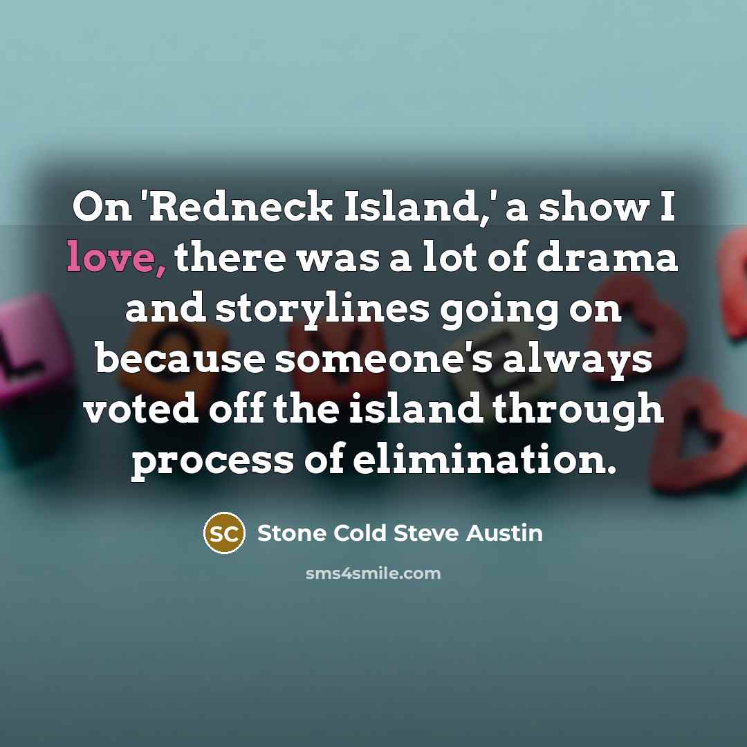 “On 'Redneck Island,' a show I love, there was a…” quote by Stone Cold Steve Austin