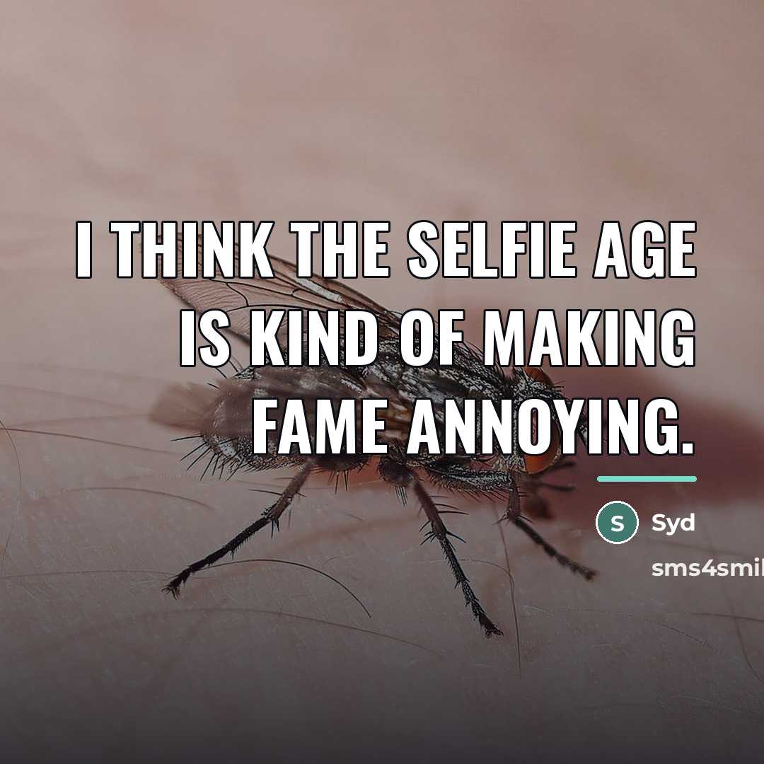 “I think the selfie age is kind of making fame…” quote by Syd