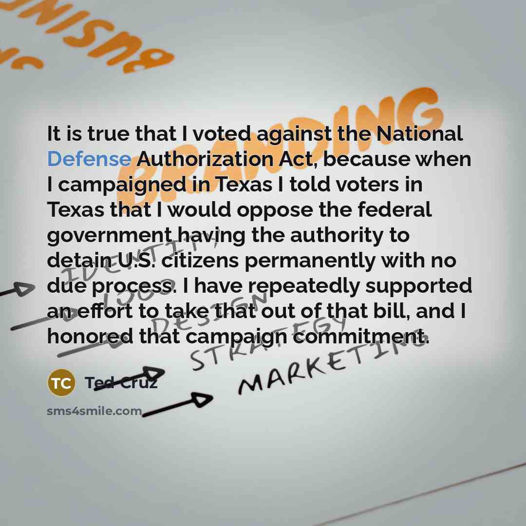“It is true that I voted against the National Defense…” quote by Ted Cruz