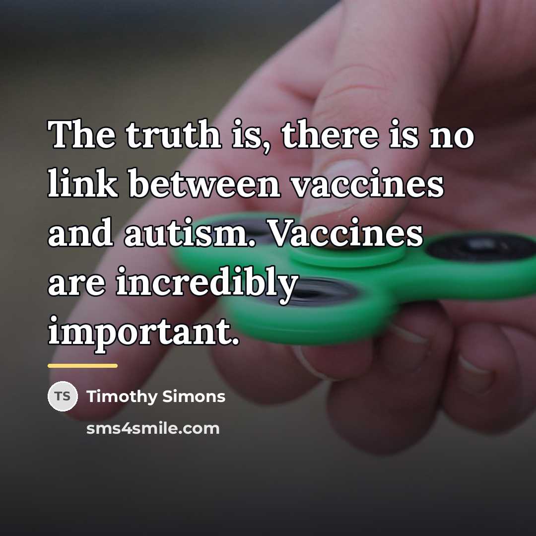 “The truth is, there is no link between vaccines and…” quote by Timothy Simons