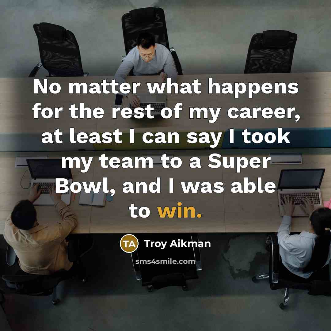 “No matter what happens for the rest of my career,…” quote by Troy Aikman